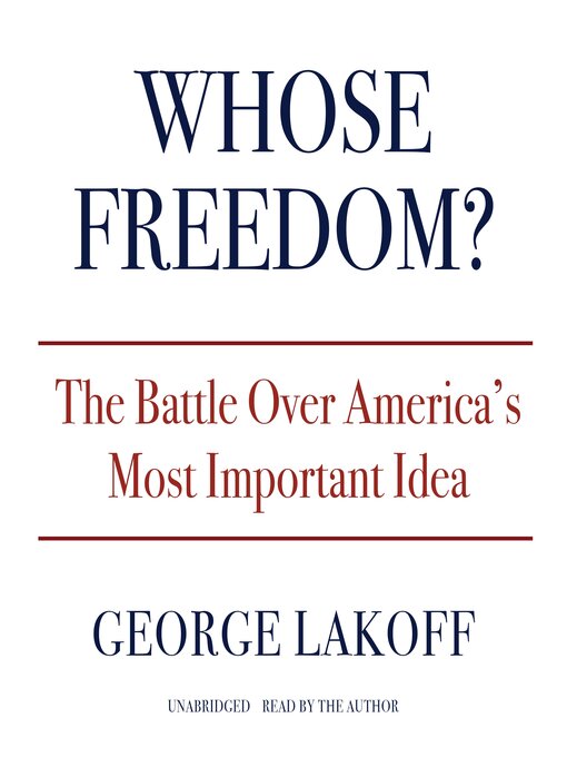Title details for Whose Freedom? by George Lakoff - Available